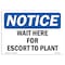 Signmission Safety Sign, OSHA Notice, 7" Height, 10" Width, Wait Here For Escort To Plant Sign, Landscape OS-NS-D-710-L-18889 - alternate 1